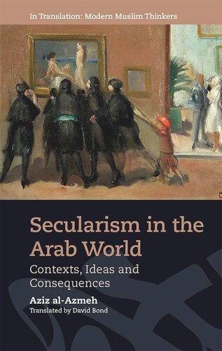 Secularism In The Arab World Contexts Ideas And Consequences Aziz Alazmeh David Bond