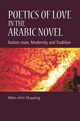 Poetics Of Love In The Arabic Novel Nationstate Modernity And Tradition Wenchin Ouyang