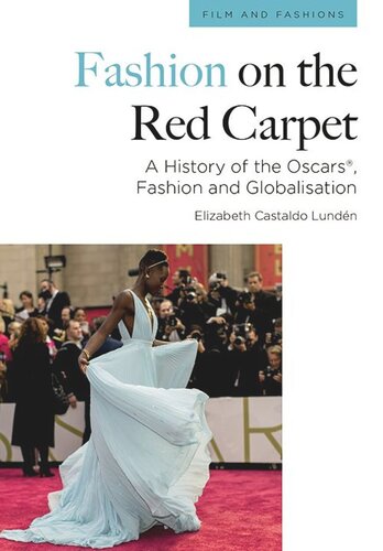 Fashion On The Red Carpet A History Of The Oscars Fashion And Globalisation Elizabeth Castaldo Lundn