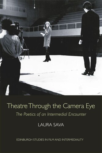 Theatre Through The Camera Eye The Poetics Of An Intermedial Encounter Laura Sava