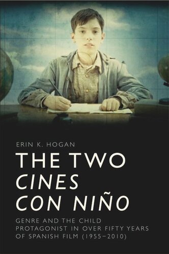The Two Cines Con Nio Genre And The Child Protagonist In Over Fifty Years Of Spanish Film 19552010 Erin K Hogan