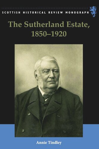 The Sutherland Estate 18501920 Aristocratic Decline Estate Management And Land Reform Annie Tindley