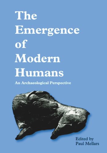 Emergence Of Modern Humans An Archaeological Perspective Paul Mellars