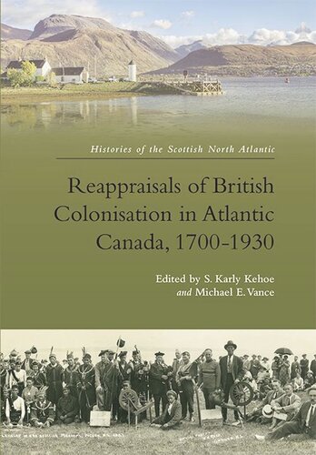 Reappraisals Of British Colonisation In Atlantic Canada 17001930 Karly Kehoe Michael Vance