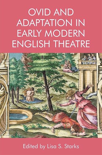 Ovid And Adaptation In Early Modern English Theatre Lisa Starks