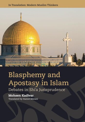 Blasphemy And Apostasy In Islam Debates In Shia Jurisprudence Mohsen Kadivar Gianluca Parolin Hamid Mavani