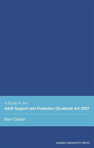 A Guide To The Adult Support And Protection Scotland Act 2007 Bert Calder
