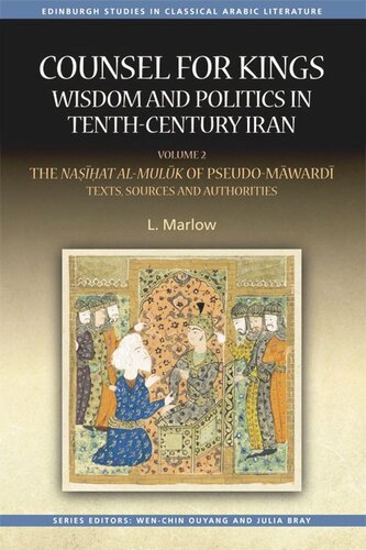 Counsel For Kings Wisdom And Politics In Tenthcentury Iran Volume Ii The Nasihat Almuluk Of Pseudomawardi Texts Sources And Authorities L Marlow