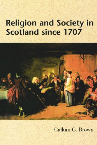 Religion And Society In Scotland Since 1707 Callum Brown