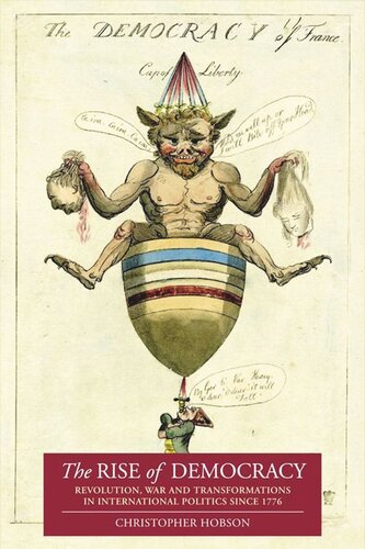 The Rise Of Democracy Revolution War And Transformations In International Politics Since 1776 Christopher Hobson