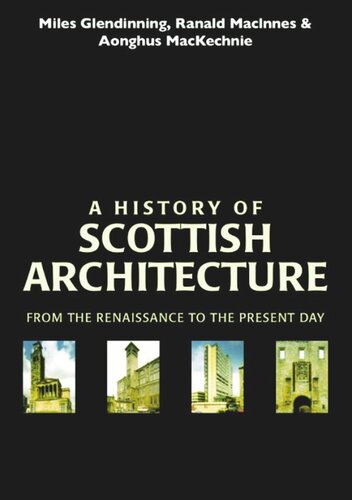 A History Of Scottish Architecture Miles Glendinning Ranald Macinnes Aonghus Mckechnie