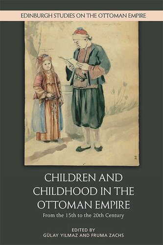 Children And Childhood In The Ottoman Empire From The 15th To The 20th Century Glay Yilmaz Editor Fruma Zachs Editor