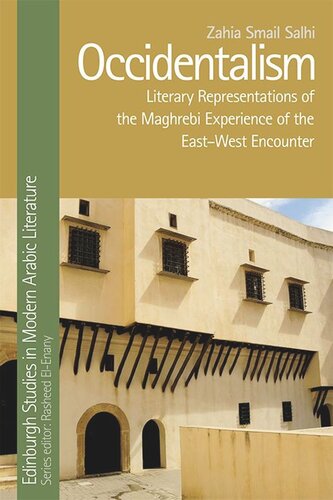Occidentalism Literary Representations Of The Maghrebi Experience Of The Eastwest Encounter Zahia Smail Salhi