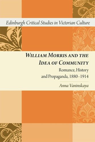 William Morris And The Idea Of Community Romance History And Propaganda 18801914 Anna Vaninskaya