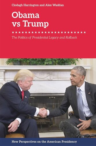 Obama V Trump The Politics Of Presidential Legacy And Rollback Clodagh Harrington Alex Waddan