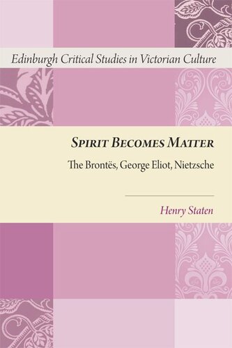 Spirit Becomes Matter The Brontes George Eliot Nietzsche Henry Staten