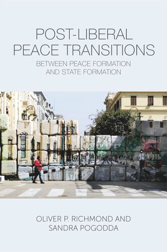 Postliberal Peace Transitions Between Peace Formation And State Formation Oliver P Richmond Sandra Pogodda