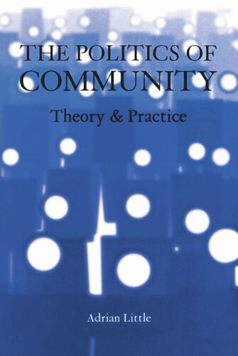 The Politics Of Community Theory And Practice Adrian Little