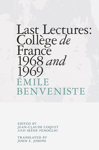 Last Lectures Collge De France 1968 And 1969 Mile Benveniste Jeanclaude Coquet Irne Fenoglio John E Joseph