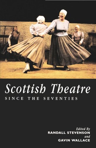 Scottish Theatre Since The Seventies Randall Stevenson Gavin Wallace