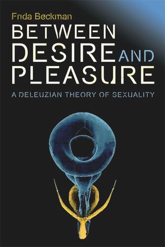 Between Desire And Pleasure A Deleuzian Theory Of Sexuality Frida Beckman