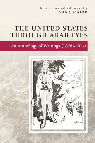 The United States Through Arab Eyes An Anthology Of Writings 18761914 Nabil Matar