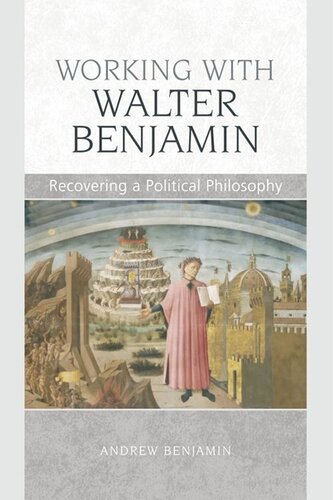 Working With Walter Benjamin Recovering A Political Philosophy Andrew Benjamin