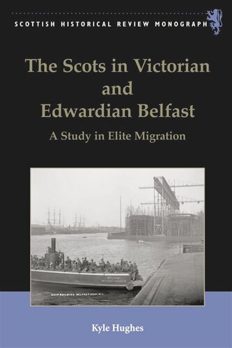 The Scots In Victorian And Edwardian Belfast A Study In Elite Migration Kyle Hughes