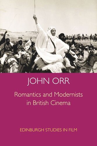 Romantics And Modernists In British Cinema John Orr