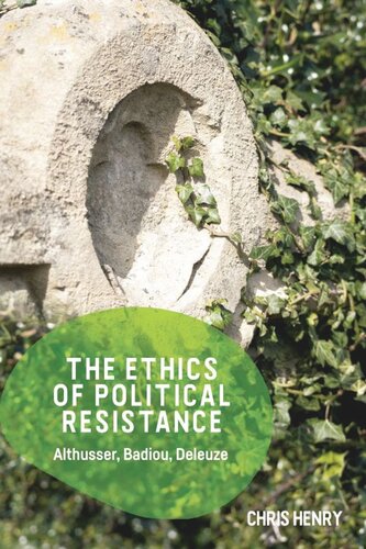 The Ethics Of Political Resistance Althusser Badiou Deleuze Chris Henry