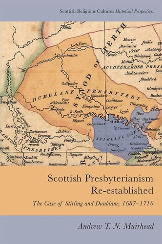 Scottish Presbyterianism Reestablished The Case Of Stirling And Dunblane 16871710 Andrew Muirhead