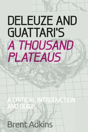Deleuze And Guattaris A Thousand Plateaus A Critical Introduction And Guide Brent Adkins