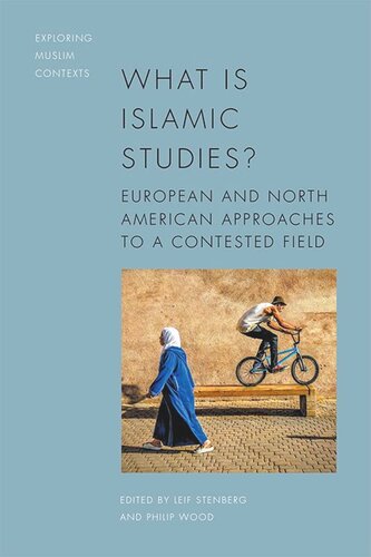 What Is Islamic Studies European And North American Approaches To A Contested Field Leif Stenberg Editor