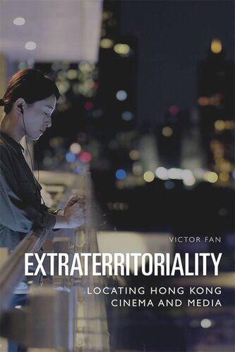 Extraterritoriality Locating Hong Kong Cinema And Media Victor Fan