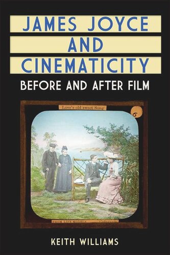 James Joyce And Cinematicity Before And After Film Keith Williams