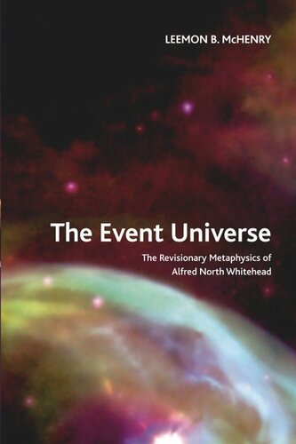 The Event Universe The Revisionary Metaphysics Of Alfred North Whitehead Leemon B Mchenry