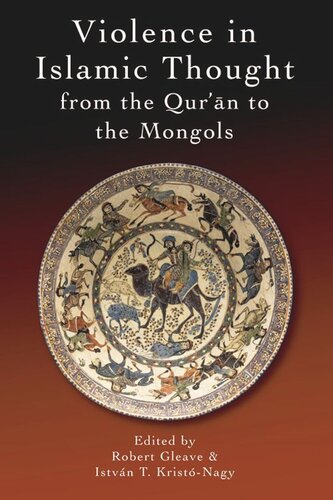 Violence In Islamic Thought From The Quran To The Mongols Robert Gleave Istvn Kristnagy