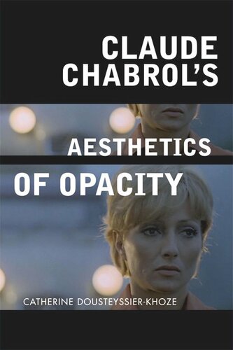 Claude Chabrols Aesthetics Of Opacity Catherine Dousteyssierkhoze