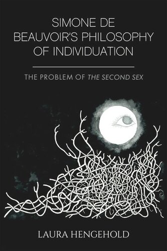 Simone De Beauvoirs Philosophy Of Individuation The Problem Of The Second Sex Laura Hengehold