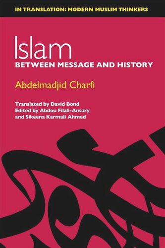 Islam Between Message And History Abdelmadjid Charfi Abdou Filaliansary Sikeena Karmali Ahmed David Bond