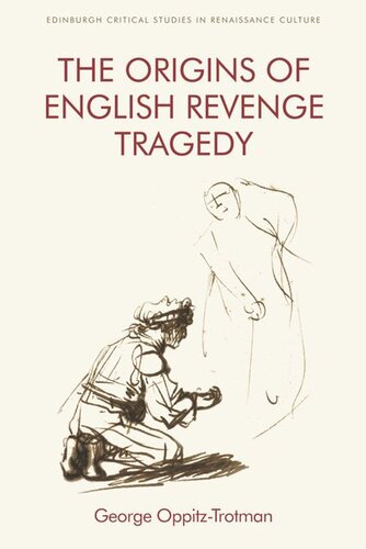 The Origins Of English Revenge Tragedy George Oppitztrotman