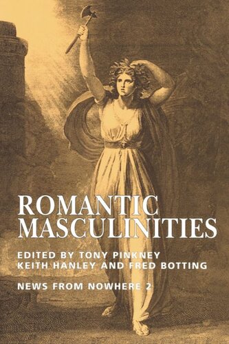 Romantic Masculinities News From Nowhere Vol2 Tony Pinkney Keith Hanley Fred Botting
