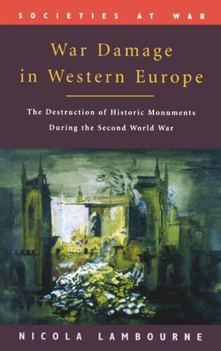 War Damage In Western Europe The Destruction Of Historic Monuments During The Second World War Nicola Lambourne