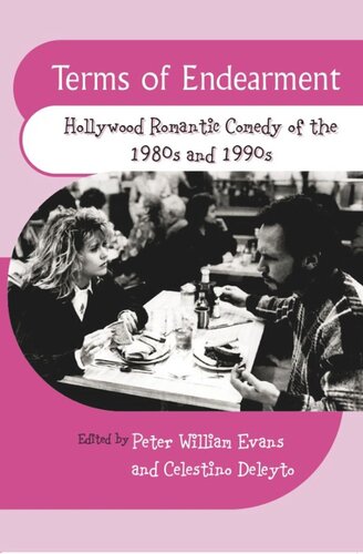Terms Of Endearment Hollywood Romantic Comedy Of The 1980s And 1990s Peter William Evans Celestino Deleyto