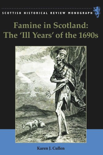 Famine In Scotland The Ill Years Of The 1690s Karen Cullen