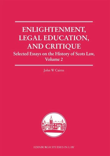Enlightenment Legal Education And Critique Selected Essays On The History Of Scots Law Volume 2 John W Cairns