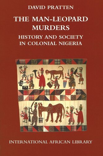 The Manleopard Murders History And Society In Colonial Nigeria David Pratten
