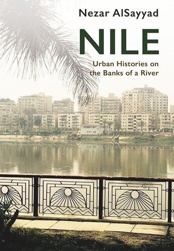 Nile Urban Histories On The Banks Of A River Nezar Alsayyad