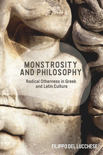 Monstrosity And Philosophy Radical Otherness In Greek And Latin Culture Filippo Del Lucchese