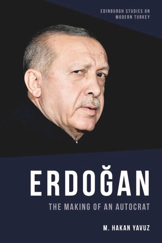 Erdoan The Making Of An Autocrat M Hakan Yavuz